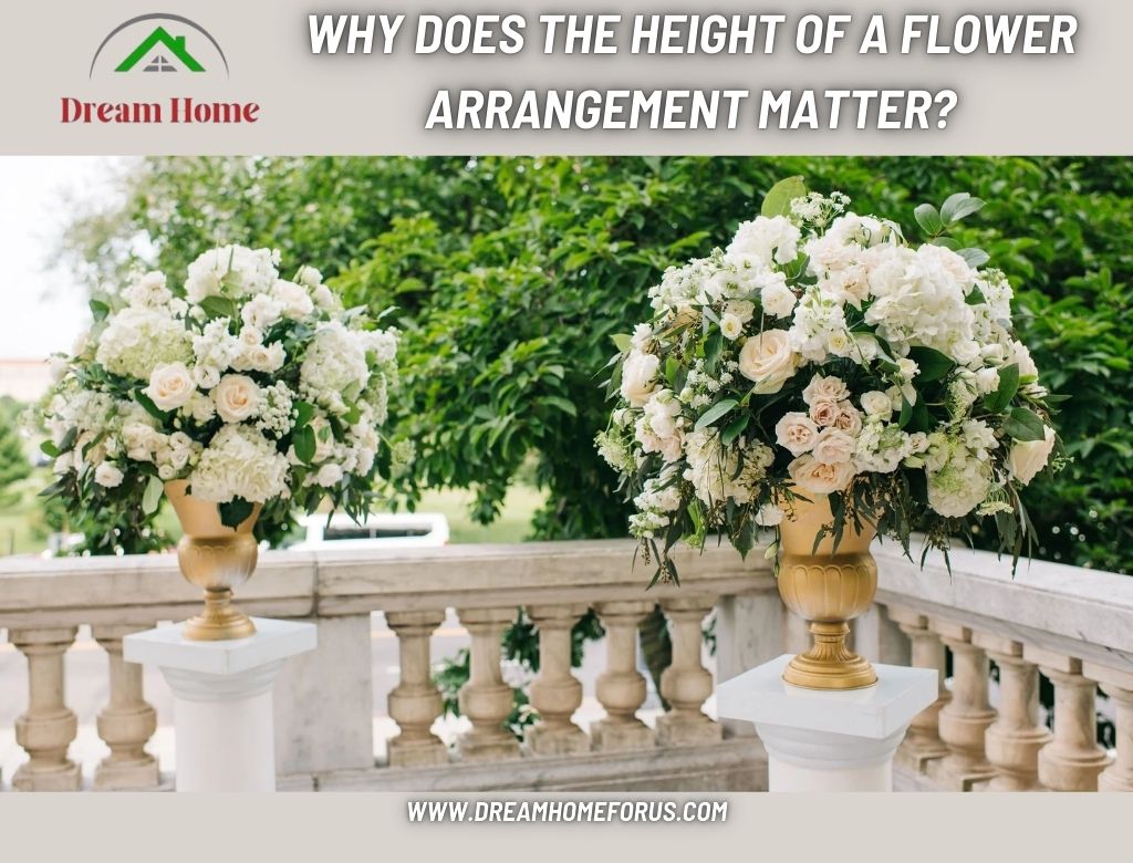 Why Does The Height Of A Flower Arrangement Matter