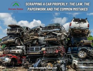 Scrapping a Car Properly The Law, the Paperwork and the Common Mistakes